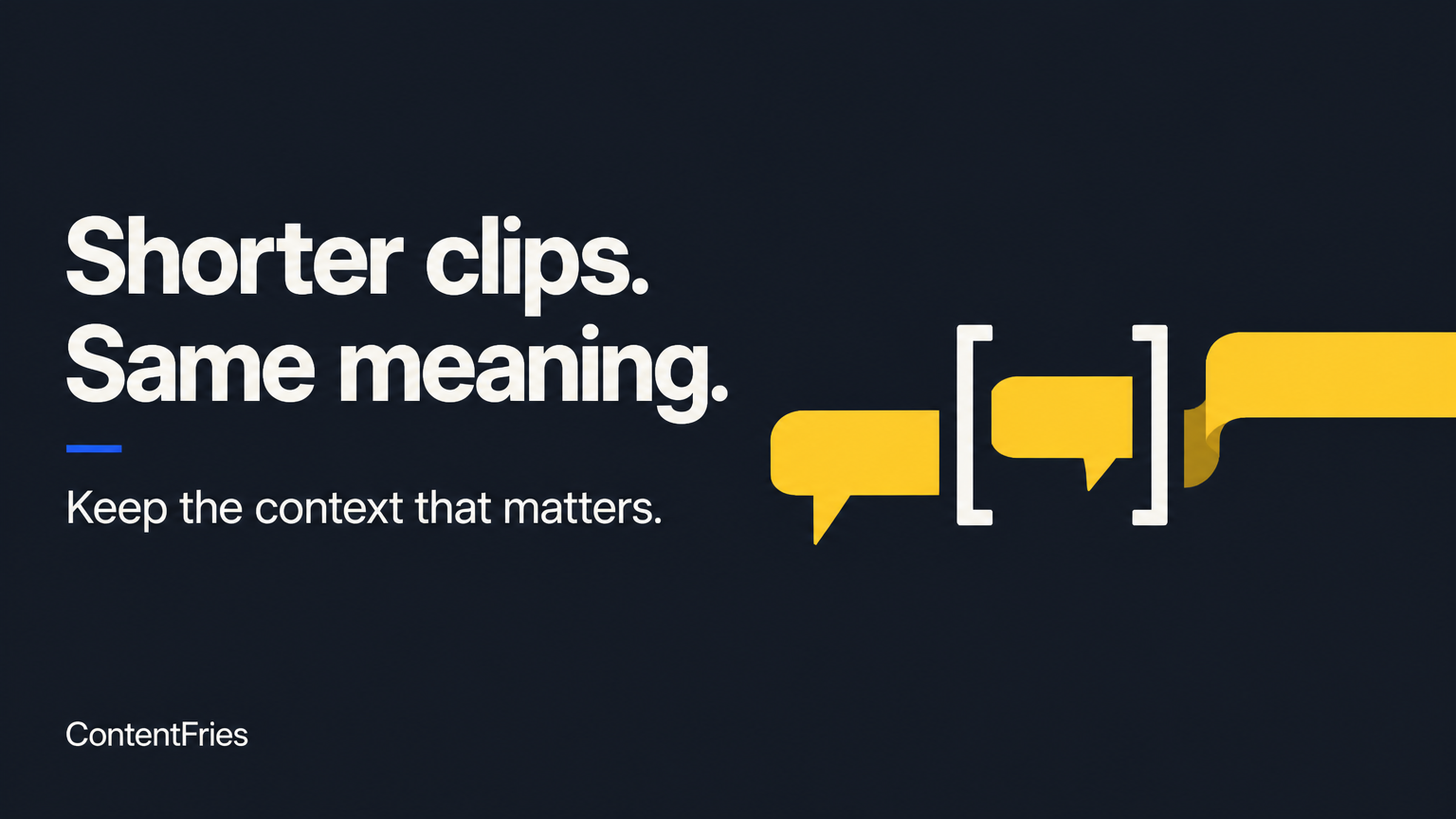Shorter clips. Same meaning.