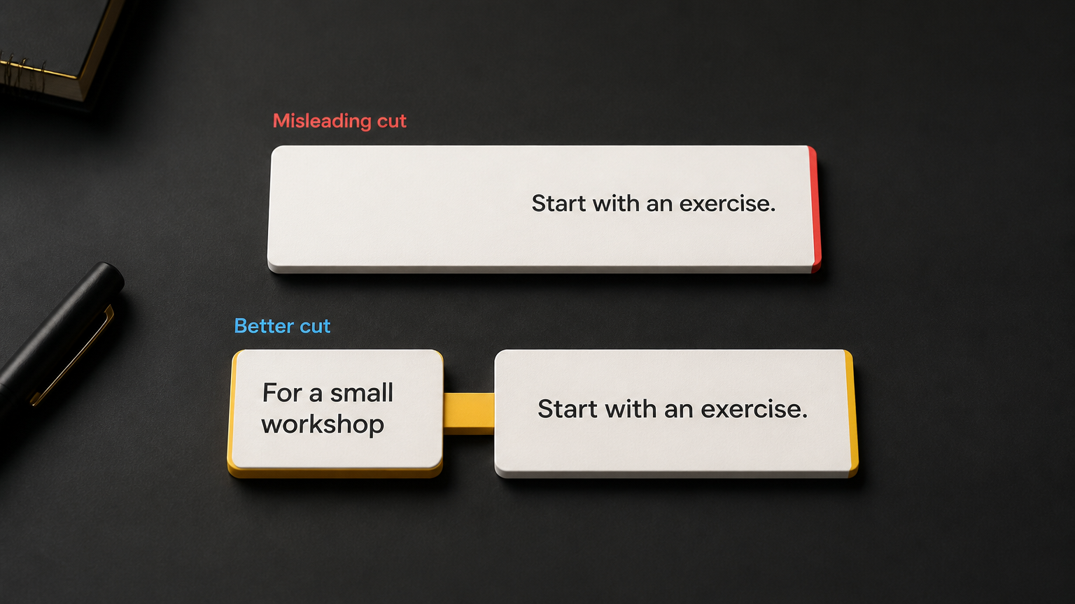 A misleading cut drops the workshop condition; a better cut keeps it attached to the advice to start with an exercise.